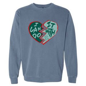 I Can Do It With Broken Heart Garment-Dyed Sweatshirt