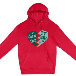 I Can Do It With Broken Heart Premium Pullover Hoodie