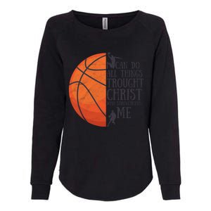 I Can Do All Things Through Basketball Christian Gift Womens California Wash Sweatshirt