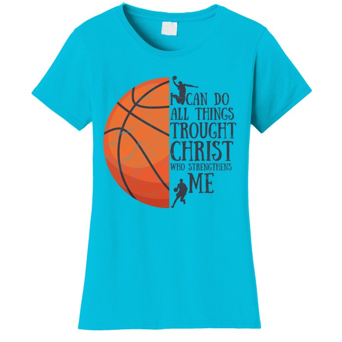 I Can Do All Things Through Basketball Christian Gift Women's T-Shirt