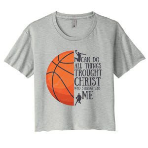 I Can Do All Things Through Basketball Christian Gift Women's Crop Top Tee