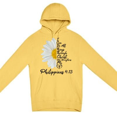 I Can Do All Things Through Christ Who Strengthens Me Philippian 4 13 Flower Premium Pullover Hoodie