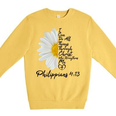 I Can Do All Things Through Christ Who Strengthens Me Philippian 4 13 Flower Premium Crewneck Sweatshirt