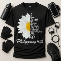 I Can Do All Things Through Christ Who Strengthens Me Philippian 4 13 Flower Performance Shirt