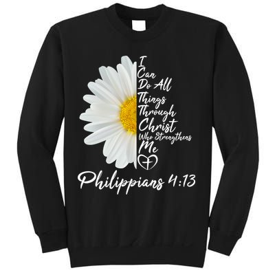 I Can Do All Things Through Christ Who Strengthens Me Philippian 4 13 Flower Sweatshirt