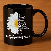 I Can Do All Things Through Christ Who Strengthens Me Philippian 4 13 Flower 11oz C Handle Ceramic Mug