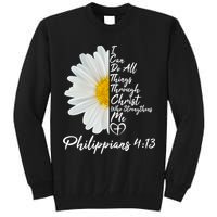 I Can Do All Things Through Christ Who Strengthens Me Philippian 4 13 Flower Tall Sweatshirt