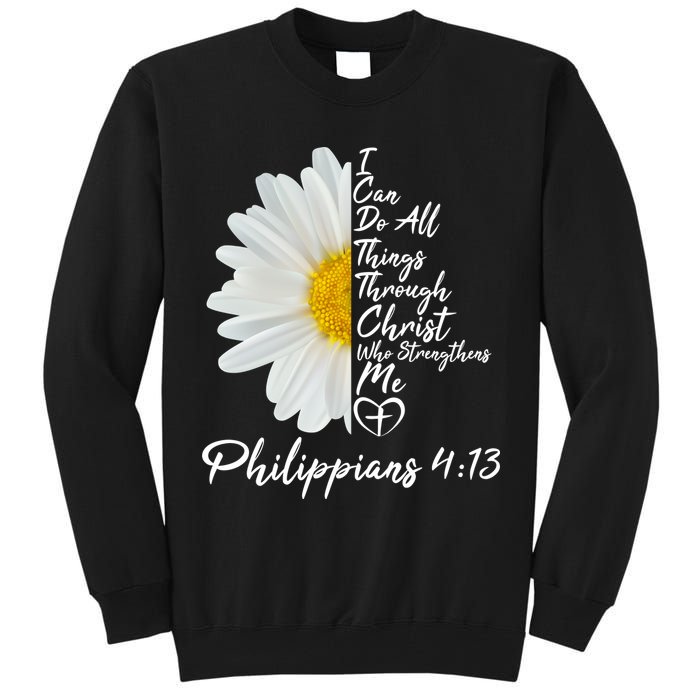 I Can Do All Things Through Christ Who Strengthens Me Philippian 4 13 Flower Tall Sweatshirt
