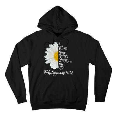I Can Do All Things Through Christ Who Strengthens Me Philippian 4 13 Flower Tall Hoodie