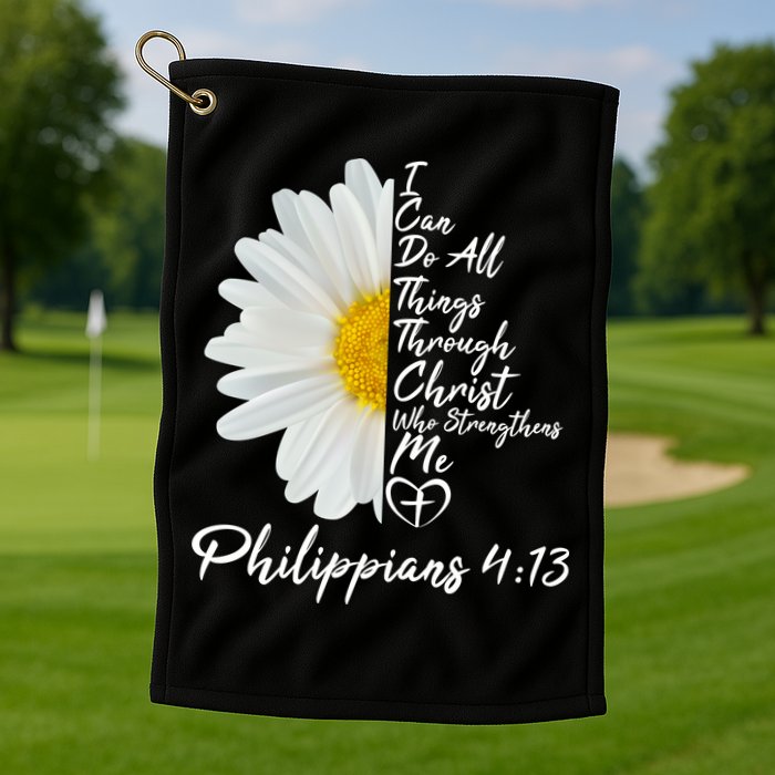 I Can Do All Things Through Christ Who Strengthens Me Philippian 4 13 Flower Golf Towel