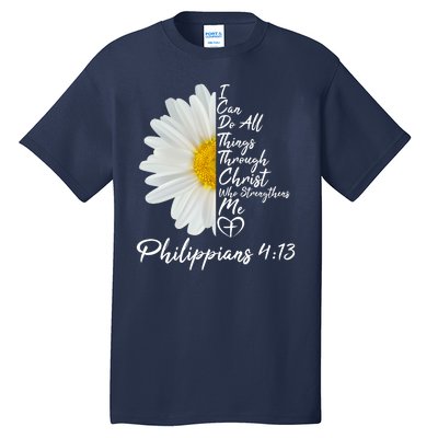 I Can Do All Things Through Christ Who Strengthens Me Philippian 4 13 Flower Tall T-Shirt