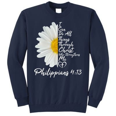 I Can Do All Things Through Christ Who Strengthens Me Philippian 4 13 Flower Tall Sweatshirt