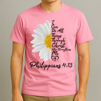 I Can Do All Things Through Christ Who Strengthens Me Philippian 4 13 Flower T-Shirt