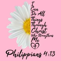 I Can Do All Things Through Christ Who Strengthens Me Philippian 4 13 Flower T-Shirt
