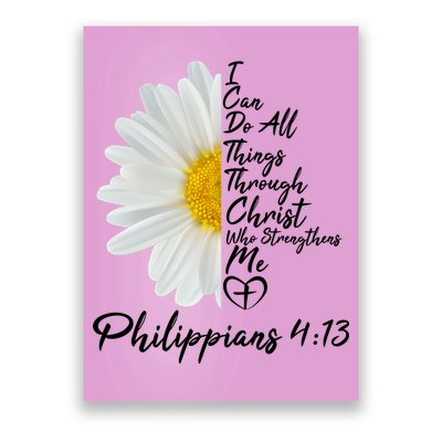 I Can Do All Things Through Christ Who Strengthens Me Philippian 4 13 Flower Poster