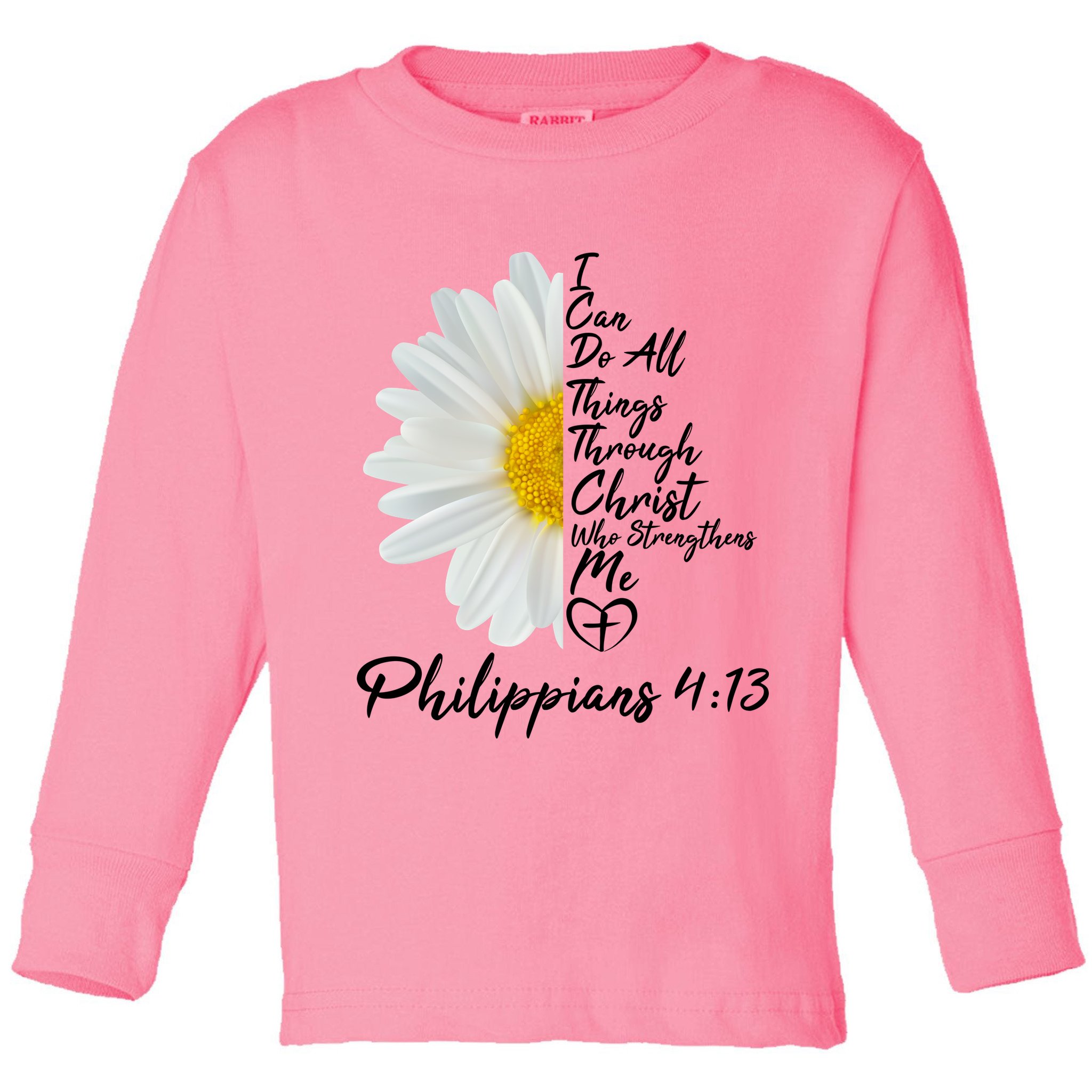 I Can Do All Things Through Christ Who Strengthens Me Philippian 4 13 Flower Toddler Long Sleeve Shirt