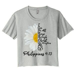 I Can Do All Things Through Christ Who Strengthens Me Philippian 4 13 Flower Women's Crop Top Tee