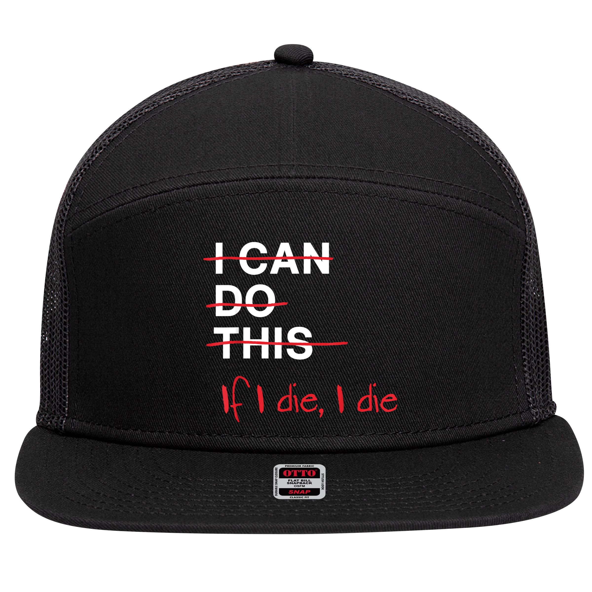 I Can Do This If I Die I Die Funny Fitness Workout Gym Lover 7 Panel Mesh Trucker Snapback Hat