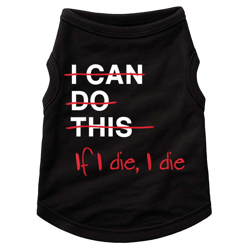 I Can Do This If I Die I Die Funny Fitness Workout Gym Lover Doggie Tank