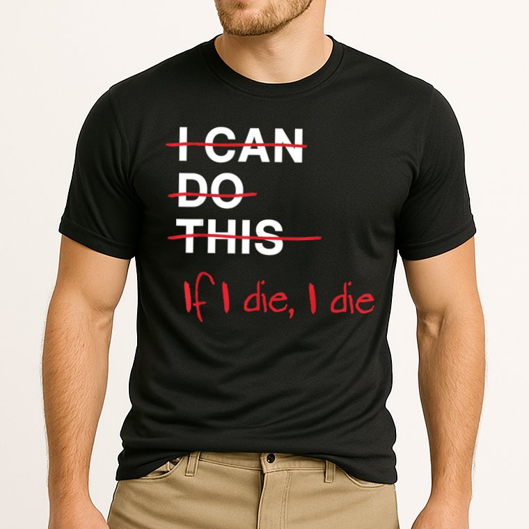 I Can Do This If I Die I Die Funny Fitness Workout Gym Lover Cooling Performance Crew T-Shirt