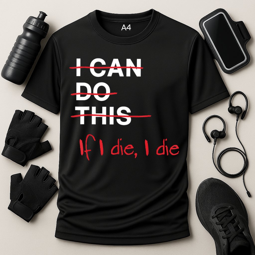 I Can Do This If I Die I Die Funny Fitness Workout Gym Lover Cooling Performance Crew T-Shirt