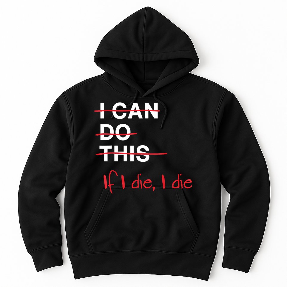 I Can Do This If I Die I Die Funny Fitness Workout Gym Lover Hoodie