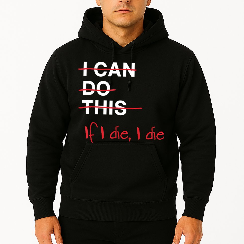I Can Do This If I Die I Die Funny Fitness Workout Gym Lover Hoodie