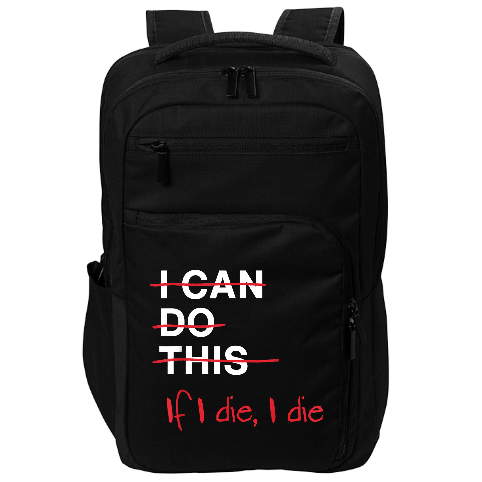 I Can Do This If I Die I Die Funny Fitness Workout Gym Lover Impact Tech Backpack