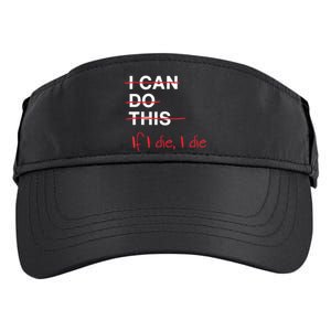 I Can Do This If I Die I Die Funny Fitness Workout Gym Lover Adult Drive Performance Visor