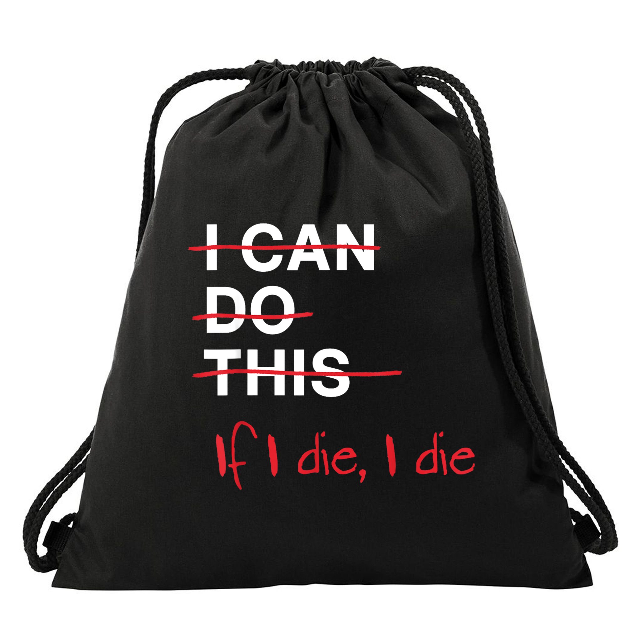 I Can Do This If I Die I Die Funny Fitness Workout Gym Lover Drawstring Bag