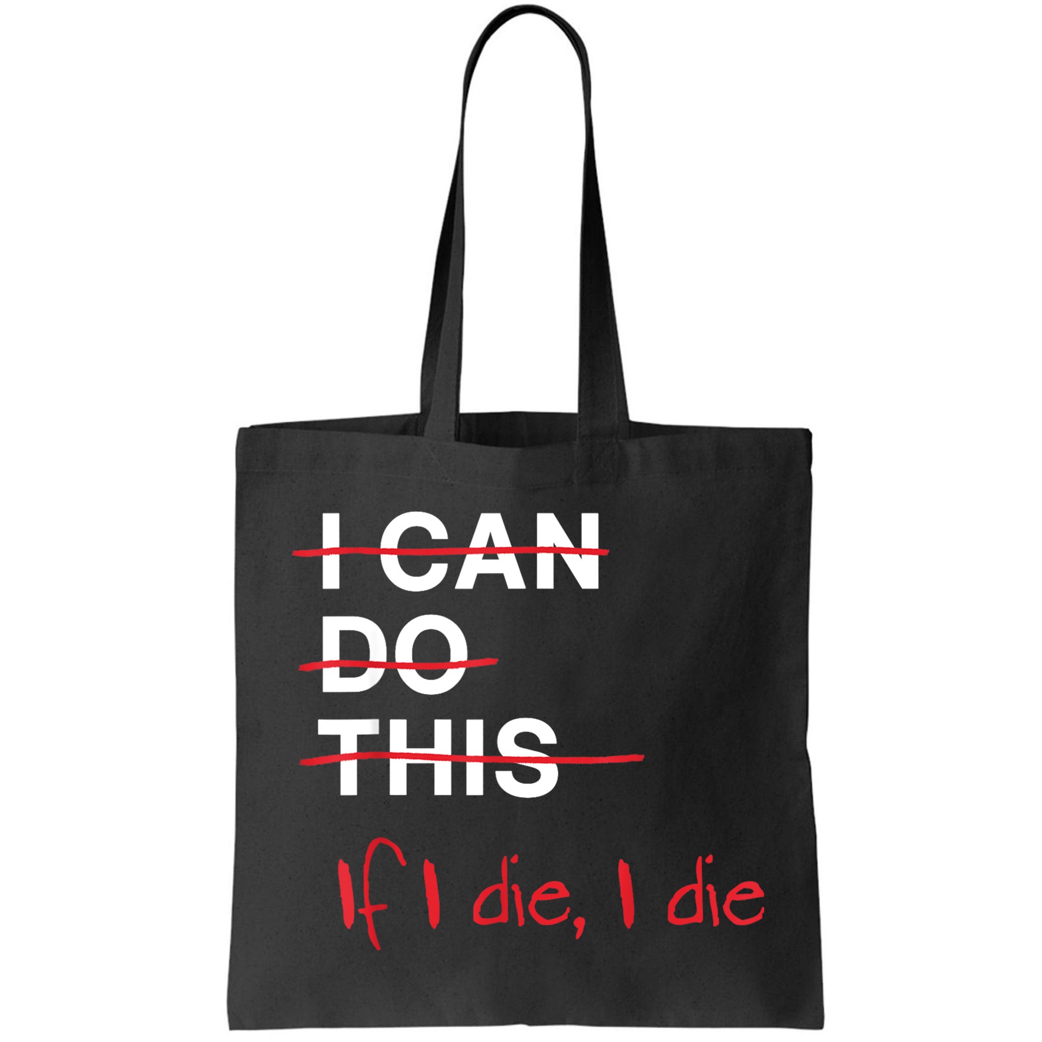 I Can Do This If I Die I Die Funny Fitness Workout Gym Lover Bag