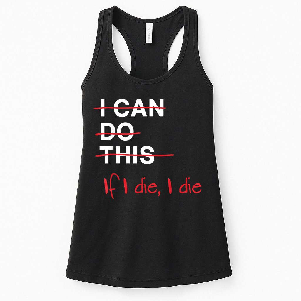 I Can Do This If I Die I Die Funny Fitness Workout Gym Lover Womens Tank Top