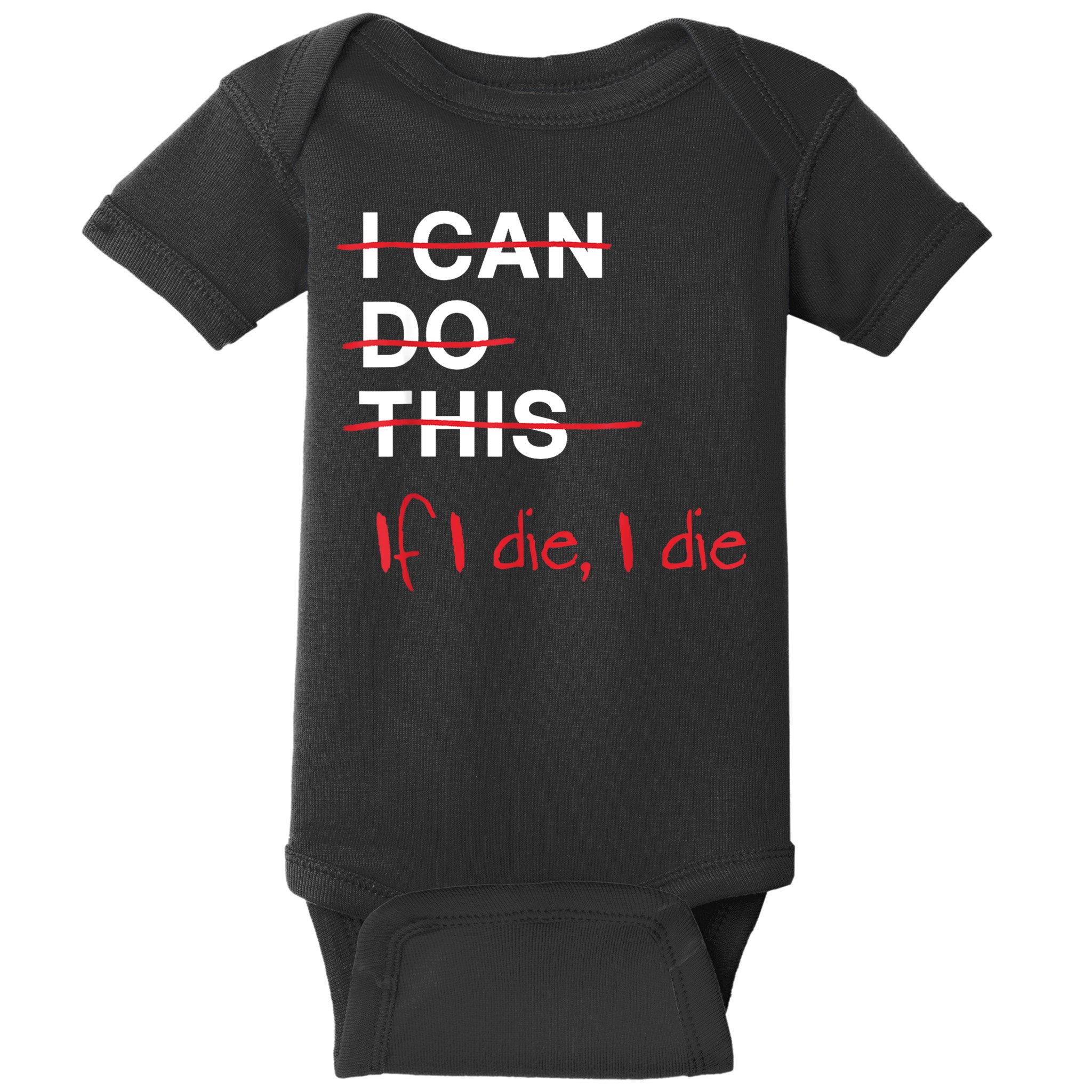 I Can Do This If I Die I Die Funny Fitness Workout Gym Lover Baby Bodysuit