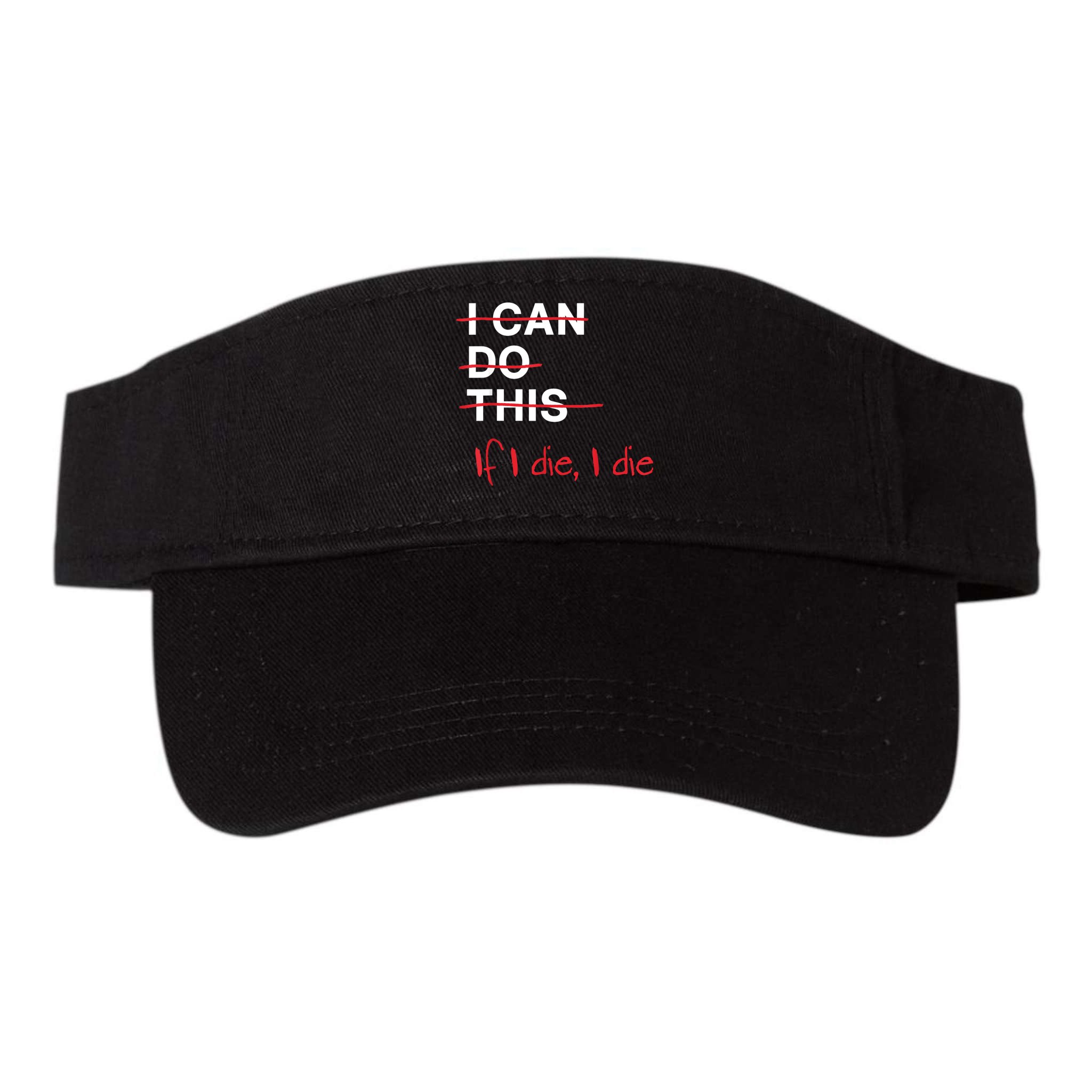 I Can Do This If I Die I Die Funny Fitness Workout Gym Lover Visor