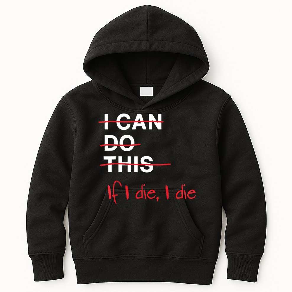 I Can Do This If I Die I Die Funny Fitness Workout Gym Lover Kids Hoodie