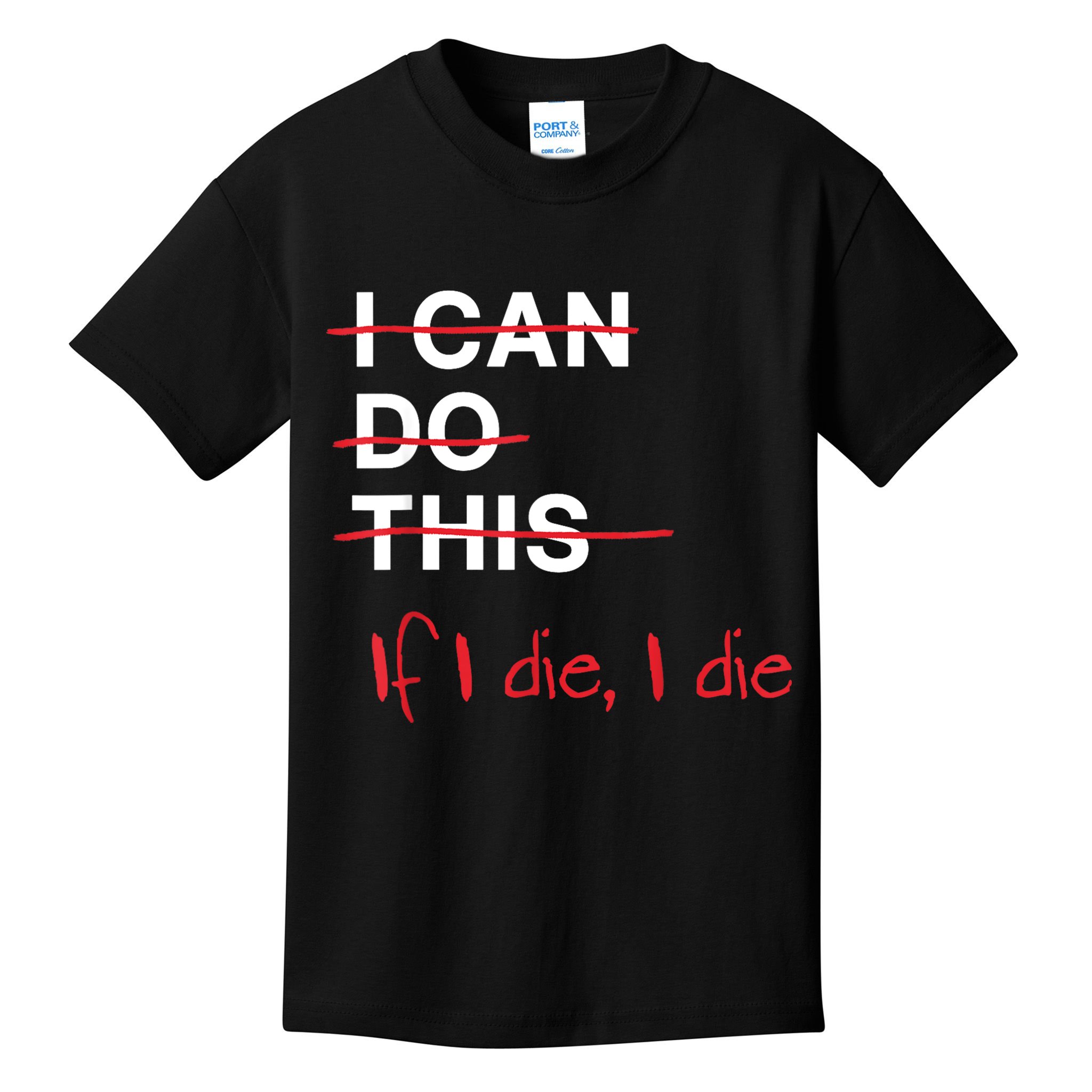 I Can Do This If I Die I Die Funny Fitness Workout Gym Lover Kids T-Shirt
