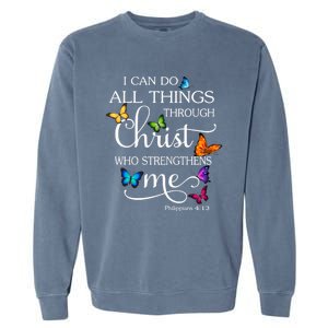 I Can Do All Things Through Christ Butterfly Art Religious Funny Gift Garment-Dyed Sweatshirt