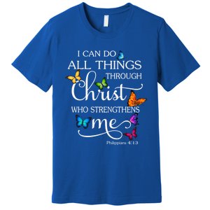 I Can Do All Things Through Christ Butterfly Art Religious Funny Gift Premium T-Shirt