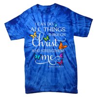 I Can Do All Things Through Christ Butterfly Art Religious Funny Gift Tie-Dye T-Shirt