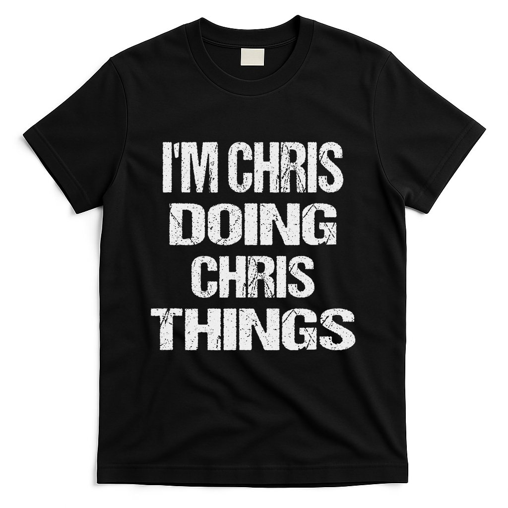 IM Chris Doing Chris Things Personalized First Name Gift T-Shirt
