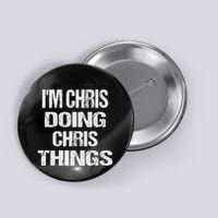 IM Chris Doing Chris Things Personalized First Name Gift Button