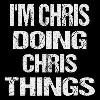 IM Chris Doing Chris Things Personalized First Name Gift Button