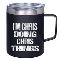 IM Chris Doing Chris Things Personalized First Name Gift 12oz Stainless Steel Coffee Mug