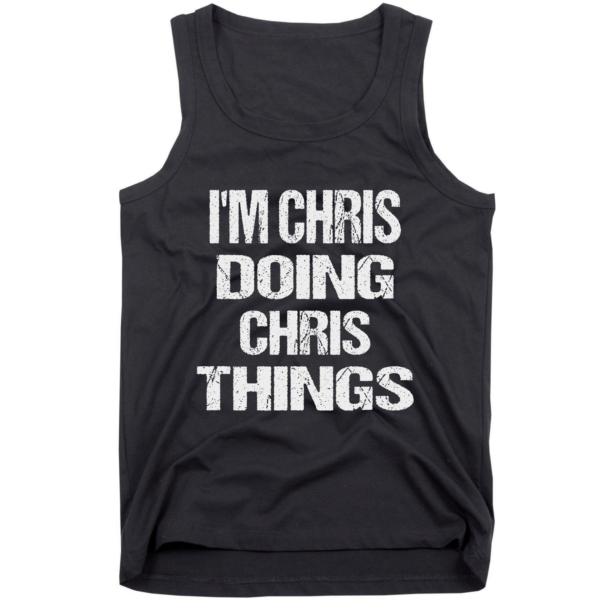 IM Chris Doing Chris Things Personalized First Name Gift Tank Top