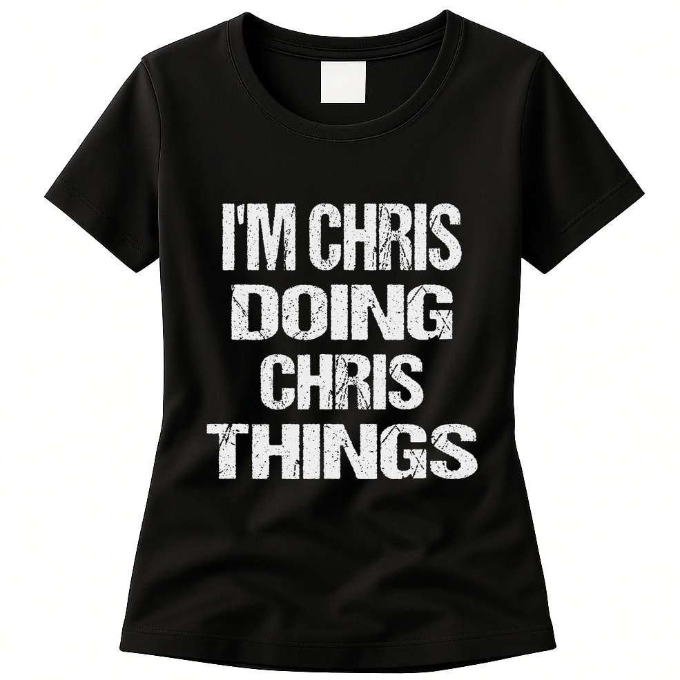 IM Chris Doing Chris Things Personalized First Name Gift Womens T-Shirt