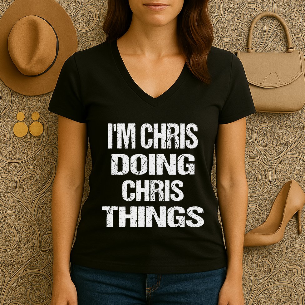 IM Chris Doing Chris Things Personalized First Name Gift Women's V-Neck T-Shirt