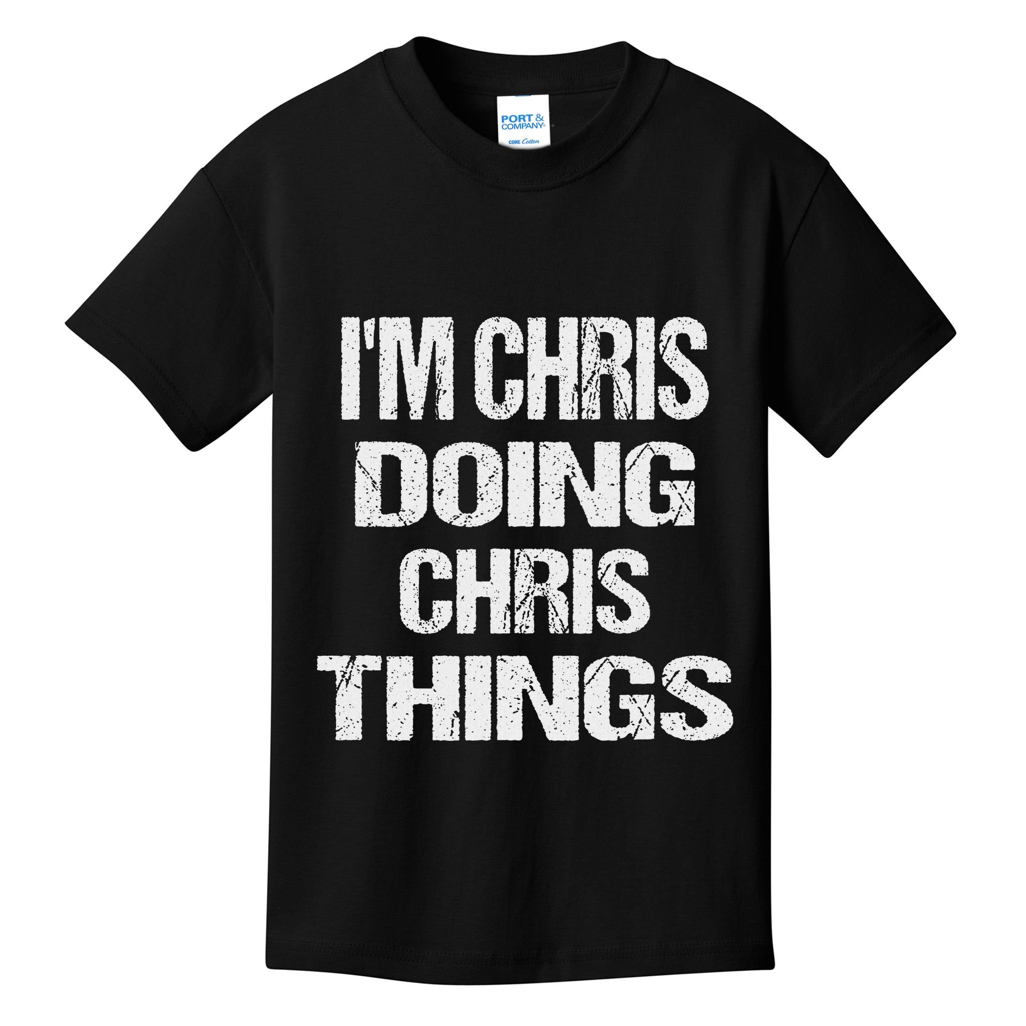 IM Chris Doing Chris Things Personalized First Name Gift Kids T-Shirt