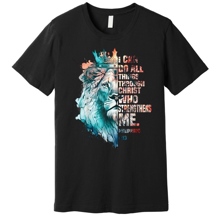 I Can Do All Things Through Christ Lion Faith Christian Premium T-Shirt