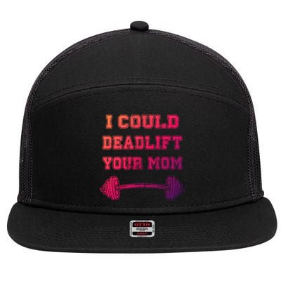 I Could Deadlift Your Mom Weightlifting Gift Funny Gift 7 Panel Mesh Trucker Snapback Hat