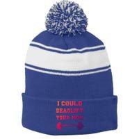 I Could Deadlift Your Mom Weightlifting Gift Funny Gift Stripe Pom Pom Beanie